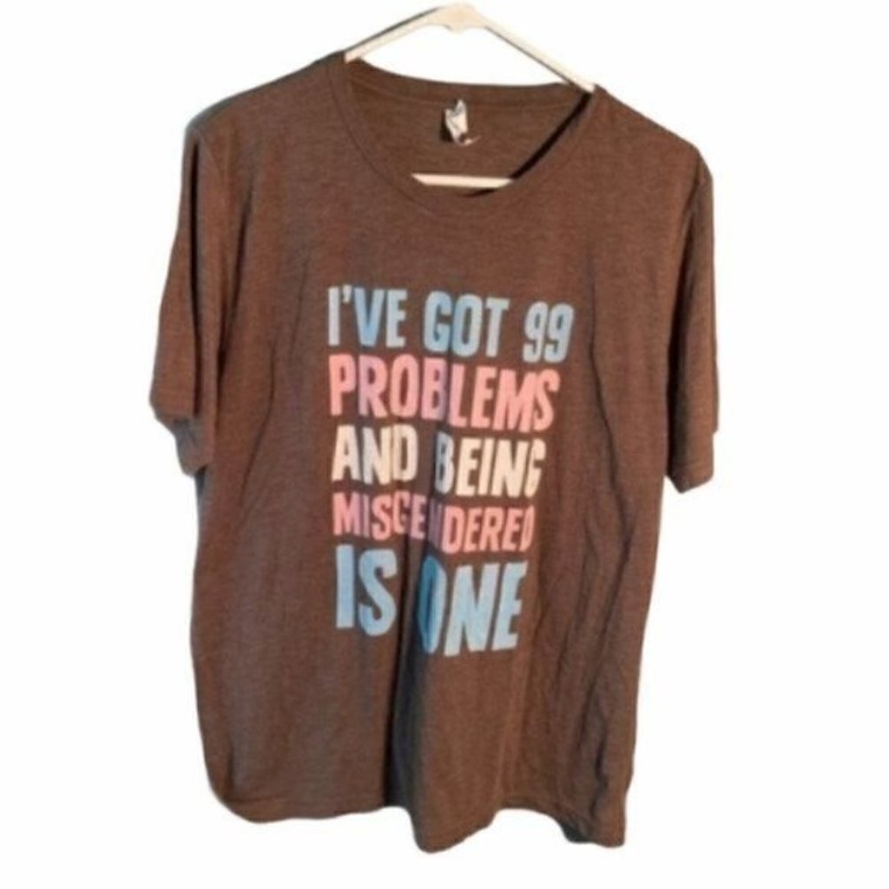 Canvas Unisex Sz Large T-Shirt I've Got 99 Problems And Being Misgendered is One
